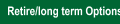 Retire/long term Options